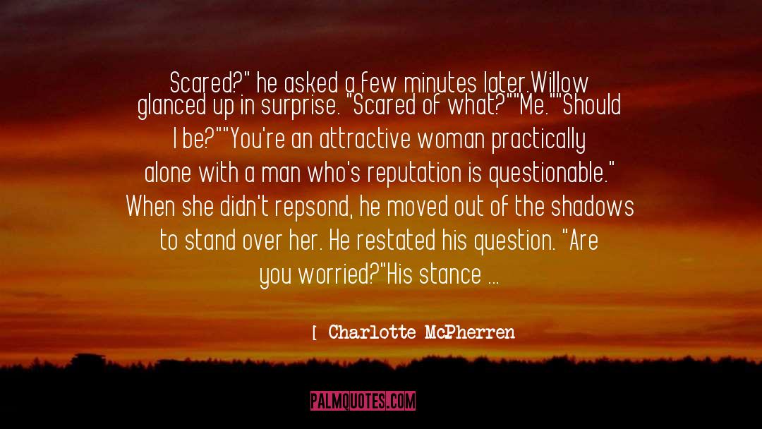 Charlotte McPherren Quotes: Scared?