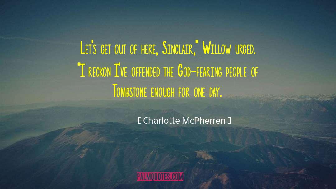 Charlotte McPherren Quotes: Let's get out of here,