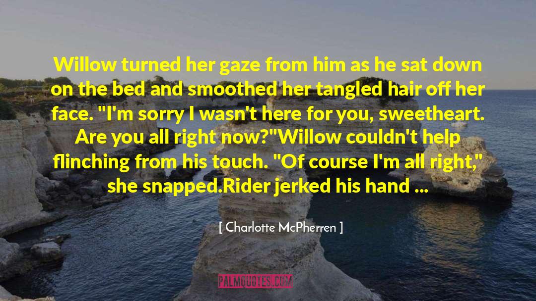 Charlotte McPherren Quotes: Willow turned her gaze from