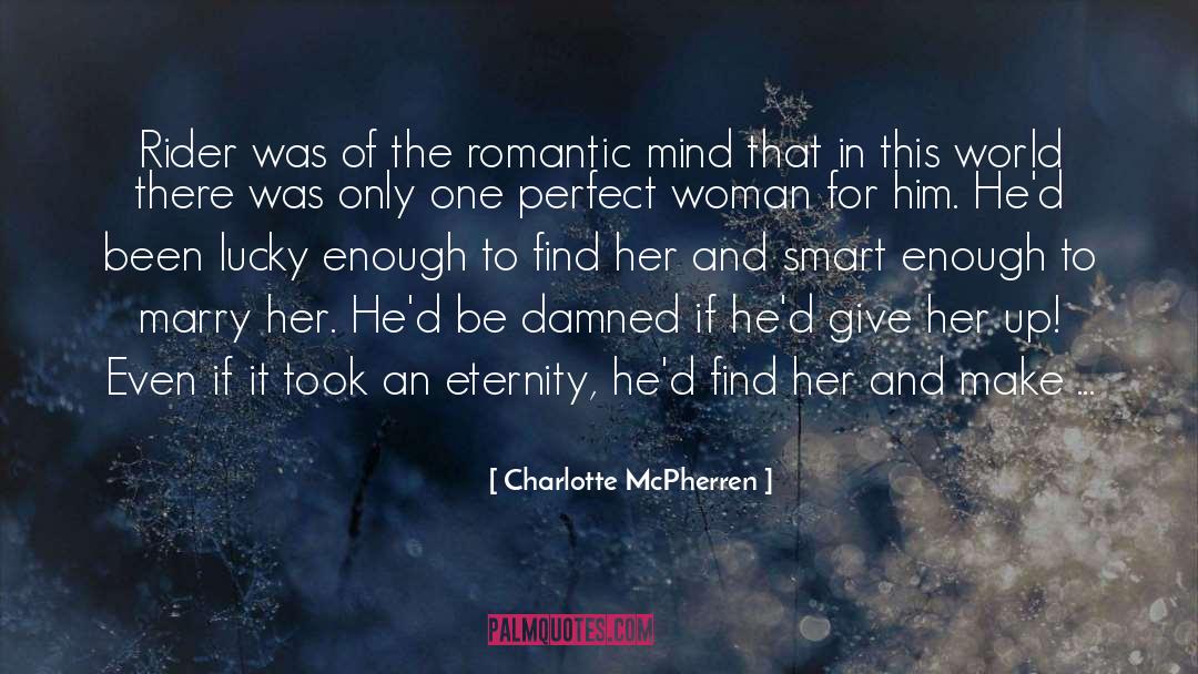 Charlotte McPherren Quotes: Rider was of the romantic