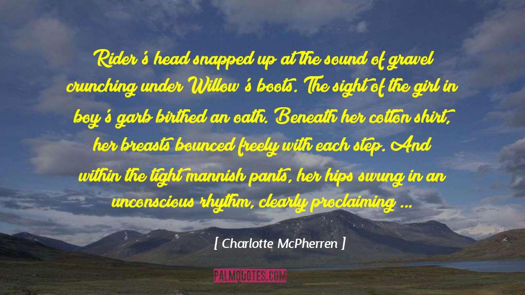 Charlotte McPherren Quotes: Rider's head snapped up at