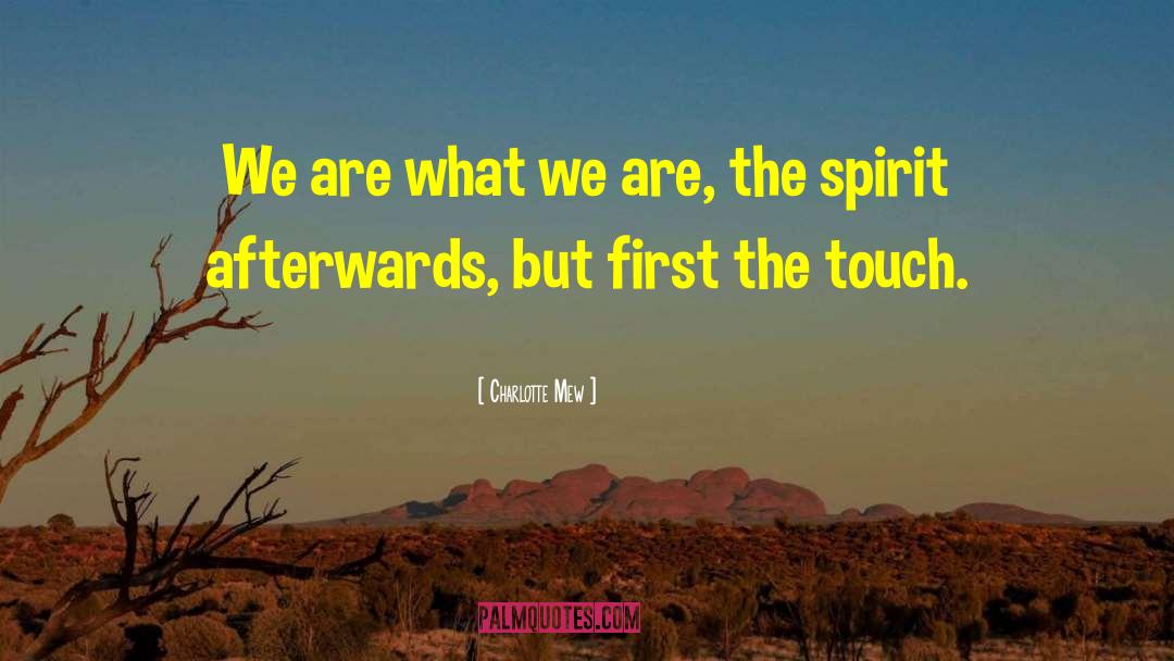 Charlotte Mew Quotes: We are what we are,