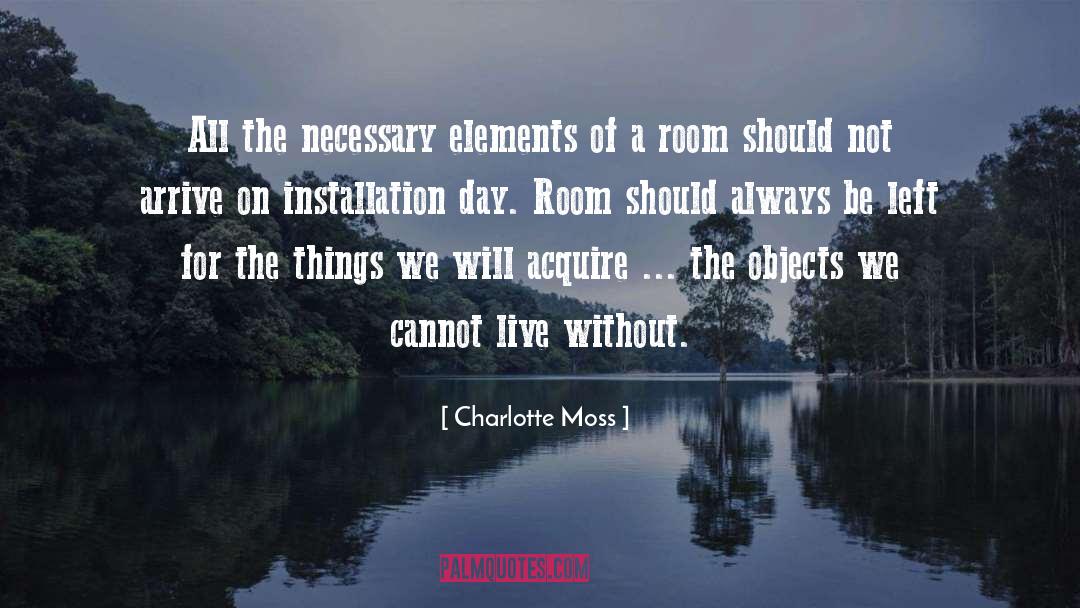 Charlotte Moss Quotes: All the necessary elements of