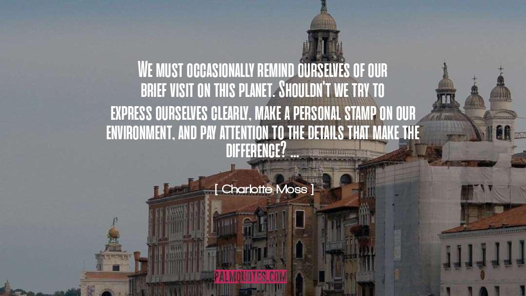 Charlotte Moss Quotes: We must occasionally remind ourselves
