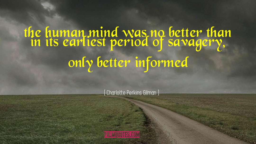 Charlotte Perkins Gilman Quotes: the human mind was no