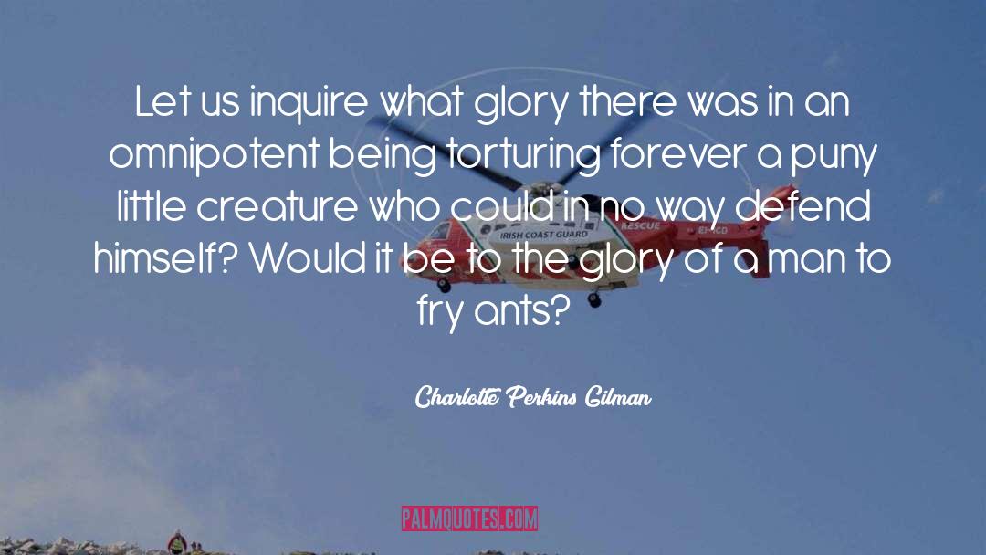 Charlotte Perkins Gilman Quotes: Let us inquire what glory