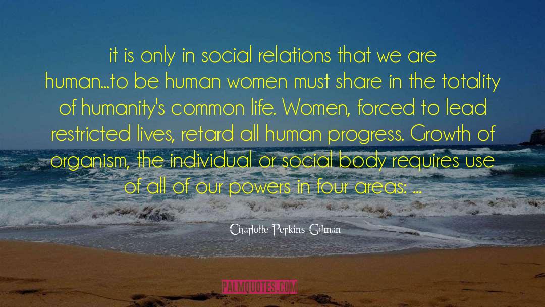 Charlotte Perkins Gilman Quotes: it is only in social