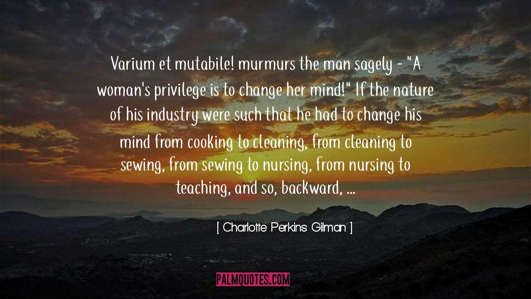 Charlotte Perkins Gilman Quotes: Varium et mutabile! murmurs the