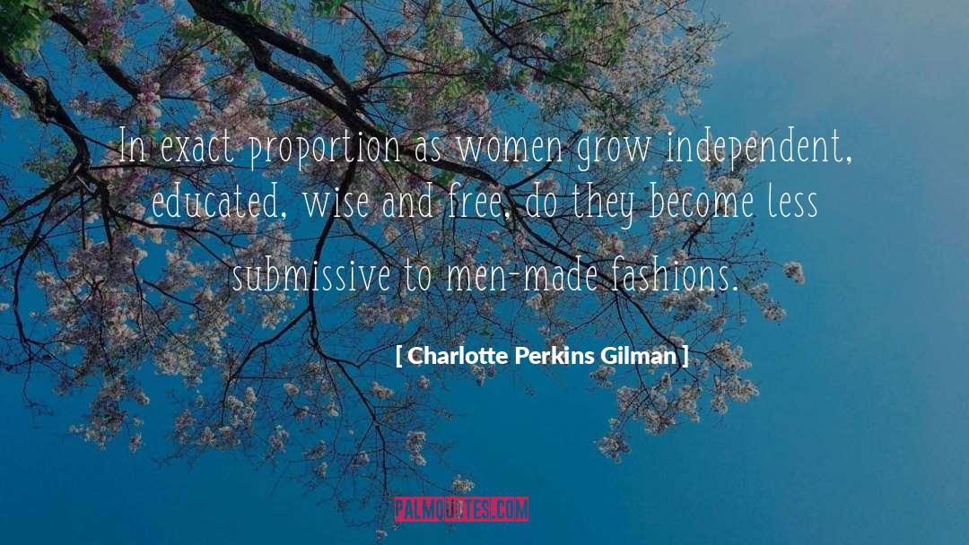 Charlotte Perkins Gilman Quotes: In exact proportion as women