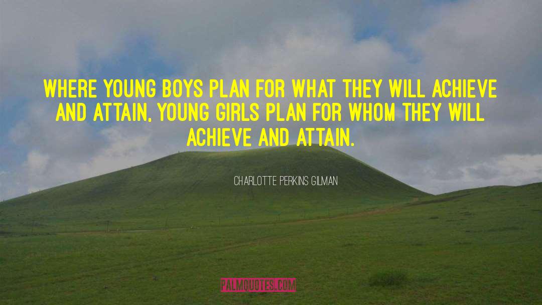 Charlotte Perkins Gilman Quotes: Where young boys plan for