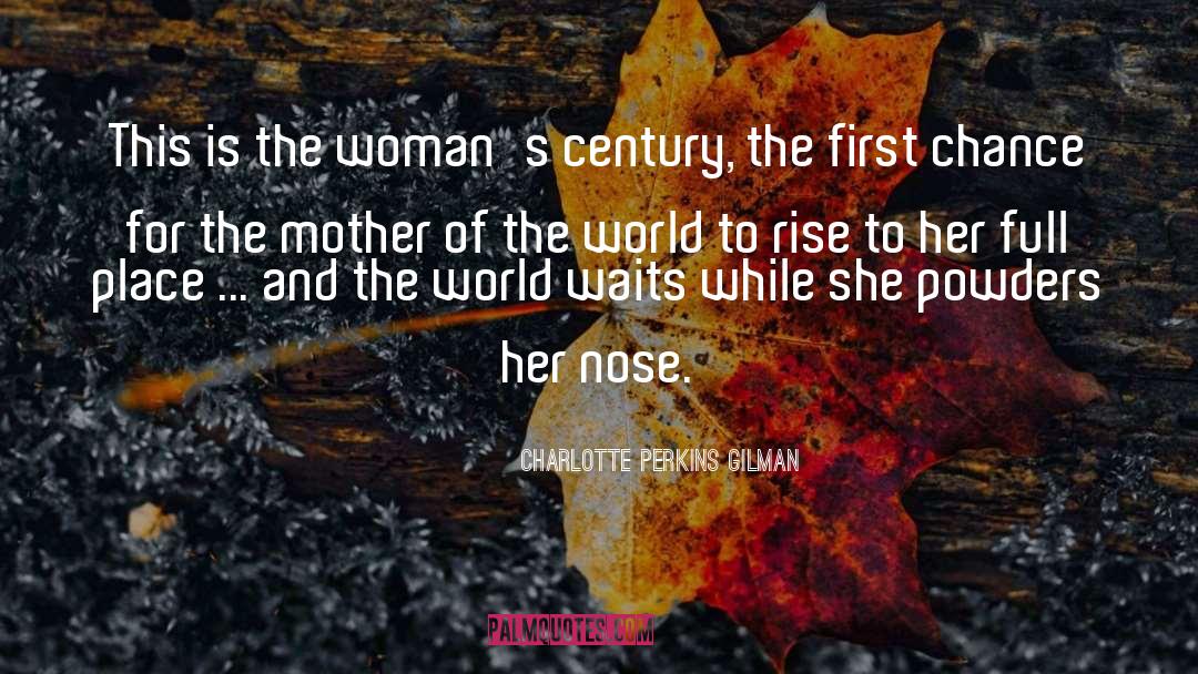 Charlotte Perkins Gilman Quotes: This is the woman's century,