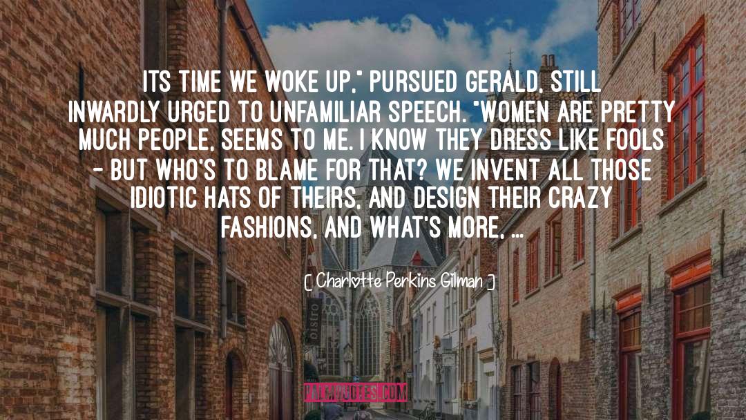 Charlotte Perkins Gilman Quotes: Its time we woke up,