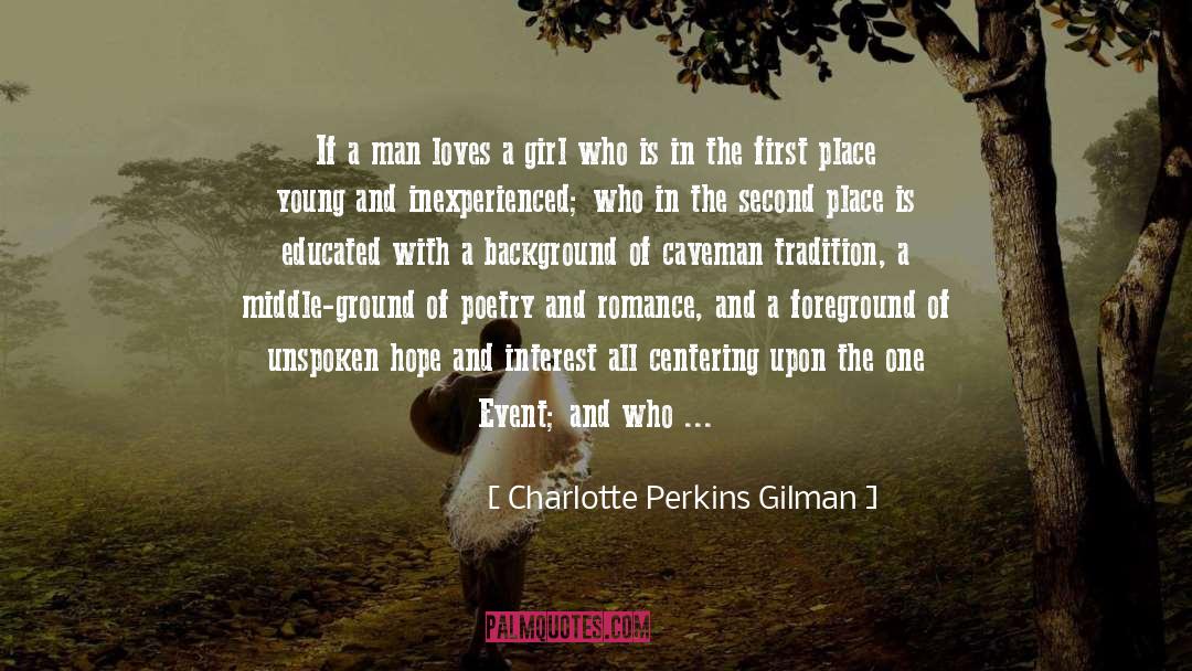 Charlotte Perkins Gilman Quotes: If a man loves a