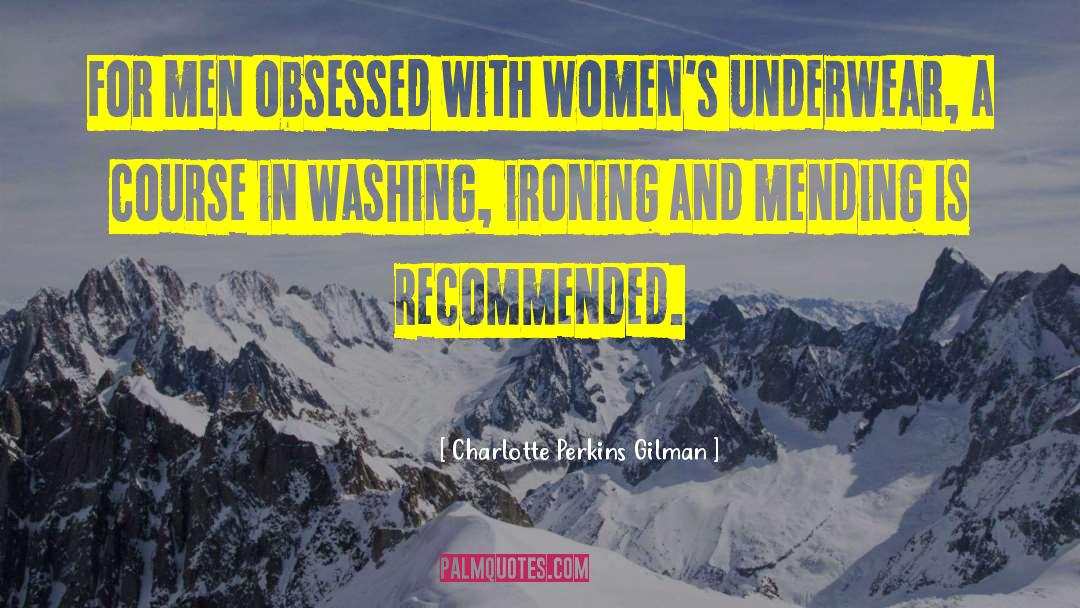 Charlotte Perkins Gilman Quotes: For men obsessed with women's