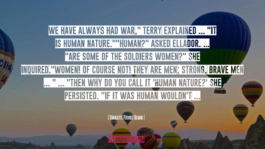 Charlotte Perkins Gilman Quotes: We have always had war,
