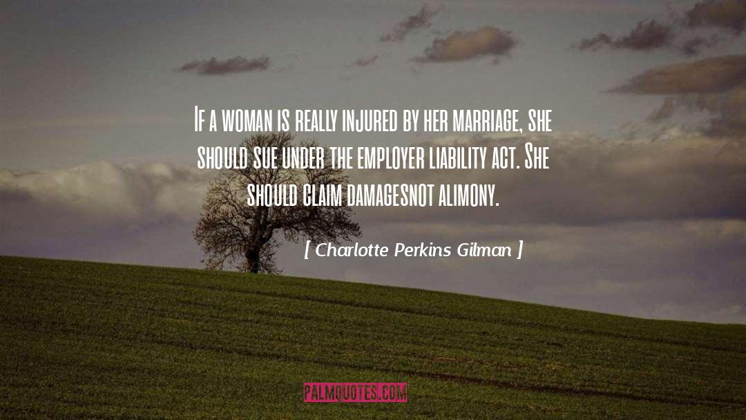 Charlotte Perkins Gilman Quotes: If a woman is really