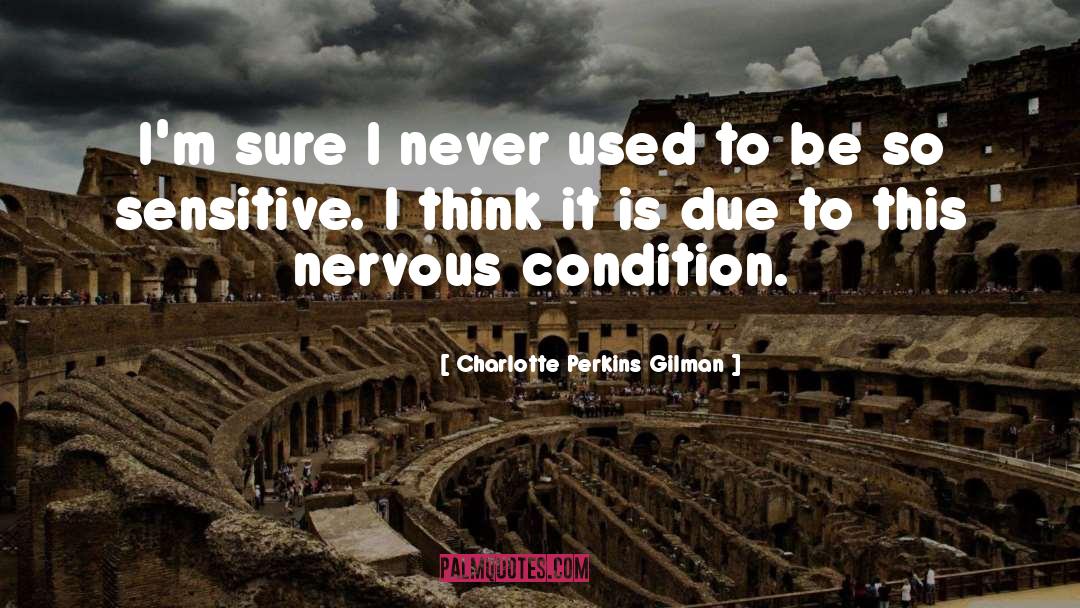 Charlotte Perkins Gilman Quotes: I'm sure I never used