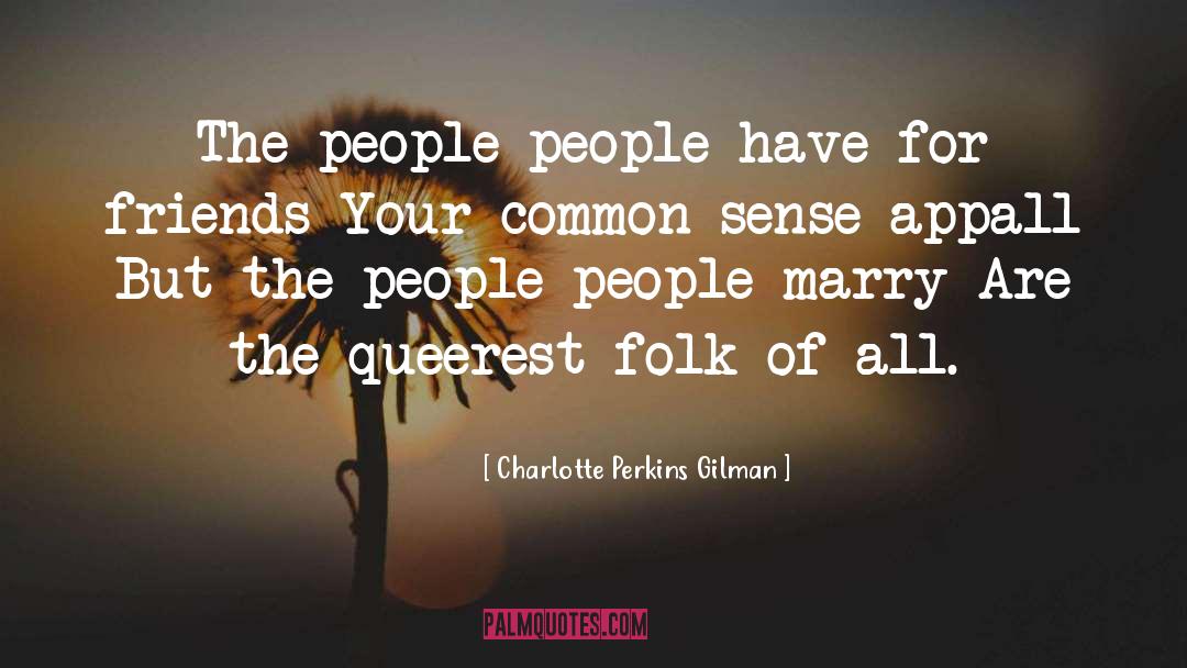 Charlotte Perkins Gilman Quotes: The people people have for