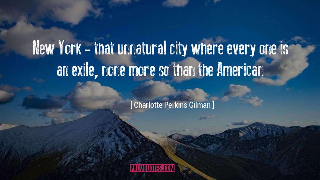 Charlotte Perkins Gilman Quotes: New York - that unnatural