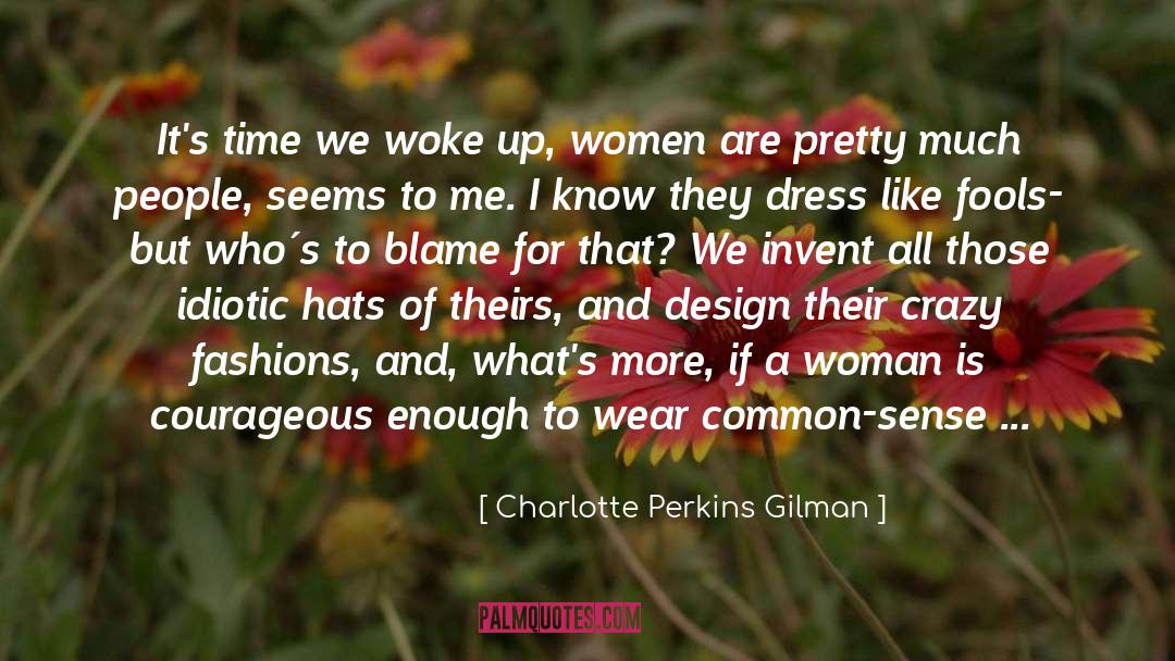 Charlotte Perkins Gilman Quotes: It's time we woke up,