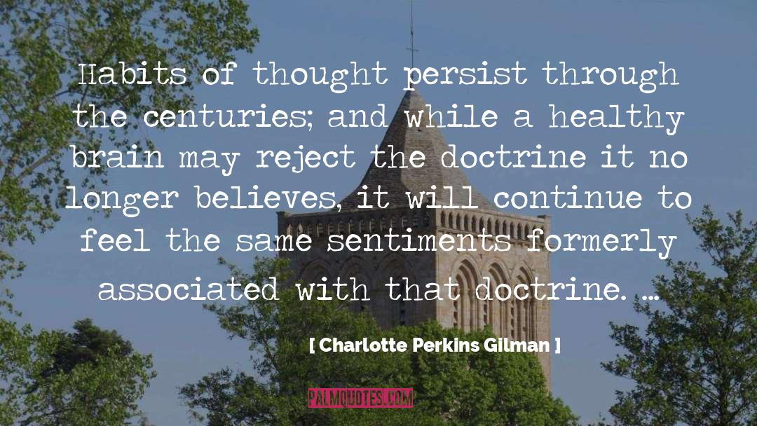 Charlotte Perkins Gilman Quotes: Habits of thought persist through