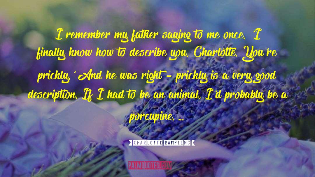 Charlotte Rampling Quotes: I remember my father saying