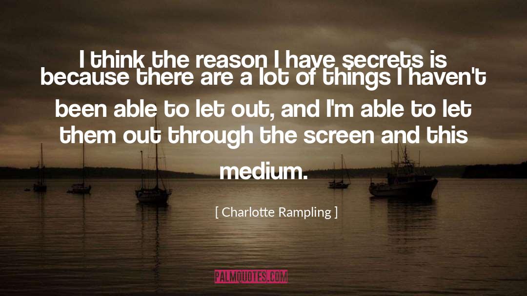 Charlotte Rampling Quotes: I think the reason I