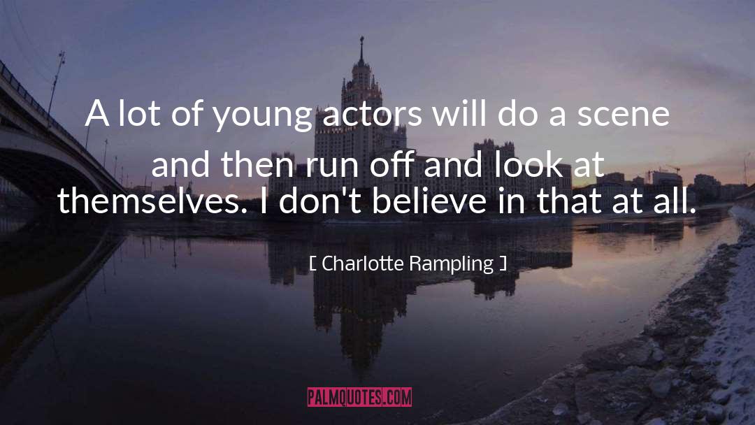 Charlotte Rampling Quotes: A lot of young actors