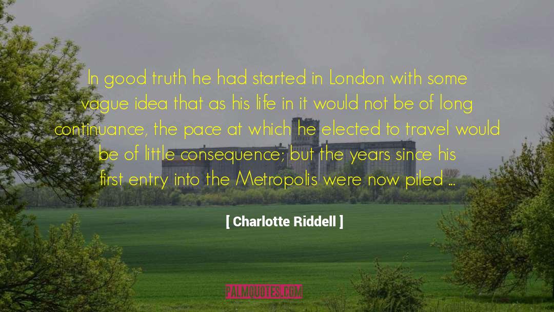 Charlotte Riddell Quotes: In good truth he had