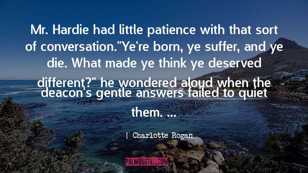 Charlotte Rogan Quotes: Mr. Hardie had little patience