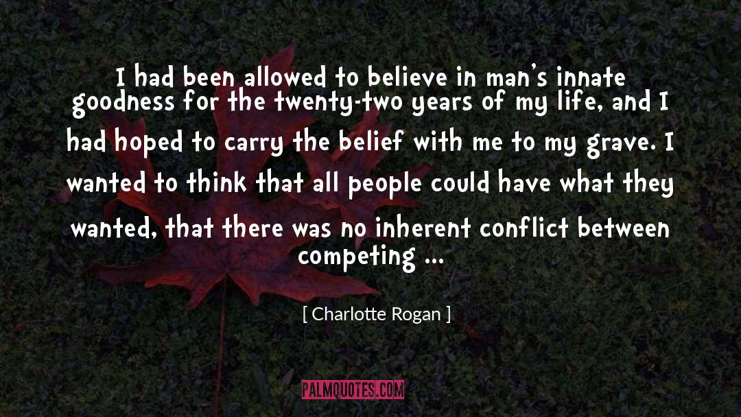 Charlotte Rogan Quotes: I had been allowed to