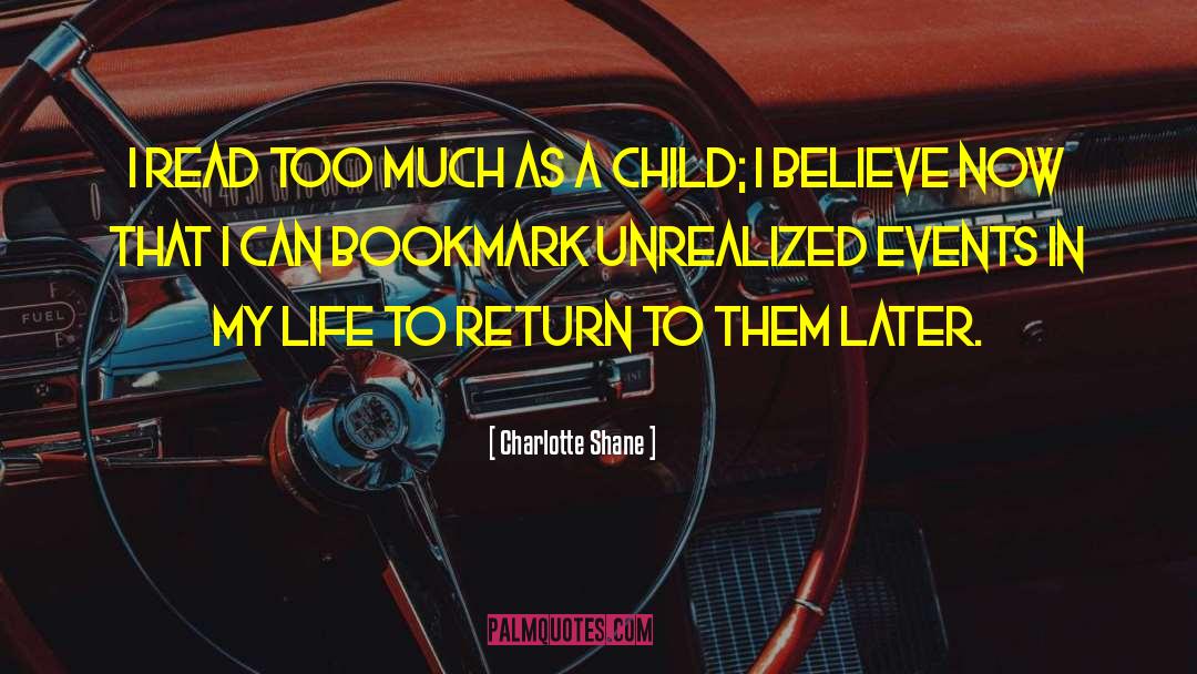 Charlotte Shane Quotes: I read too much as