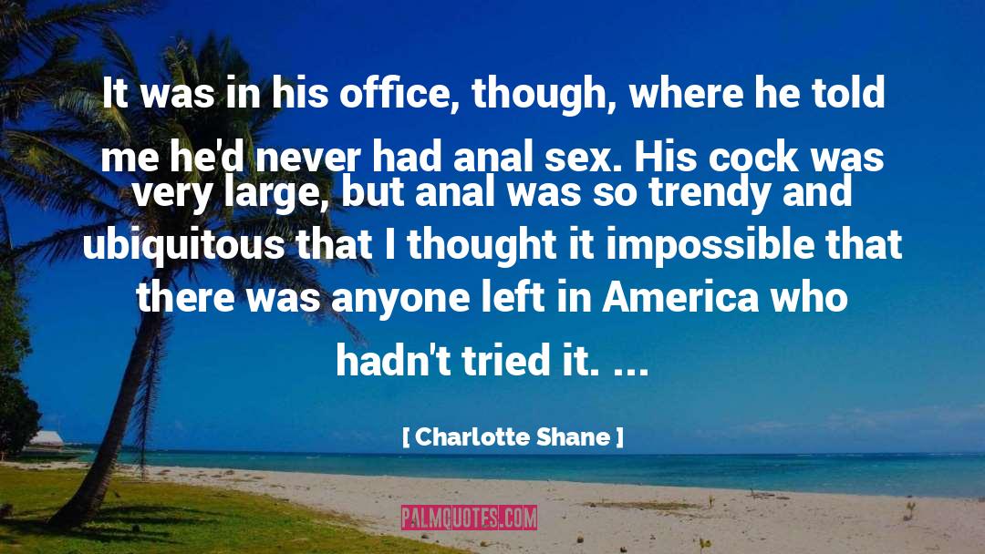 Charlotte Shane Quotes: It was in his office,