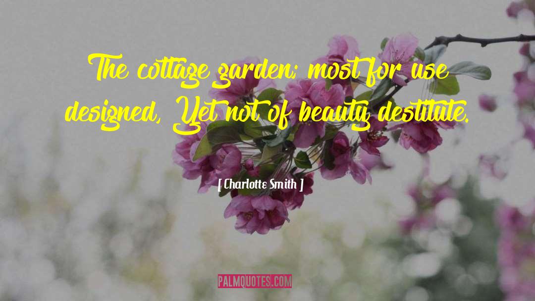 Charlotte Smith Quotes: The cottage garden; most for