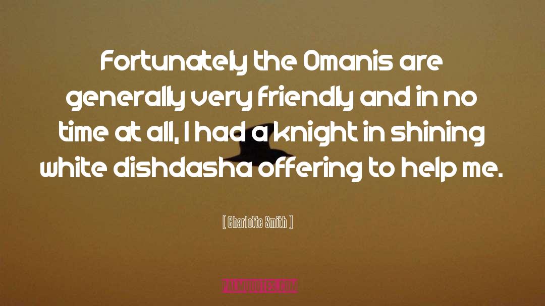Charlotte Smith Quotes: Fortunately the Omanis are generally