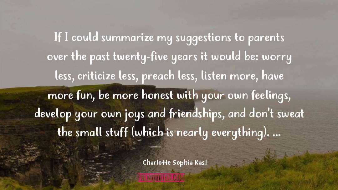 Charlotte Sophia Kasl Quotes: If I could summarize my