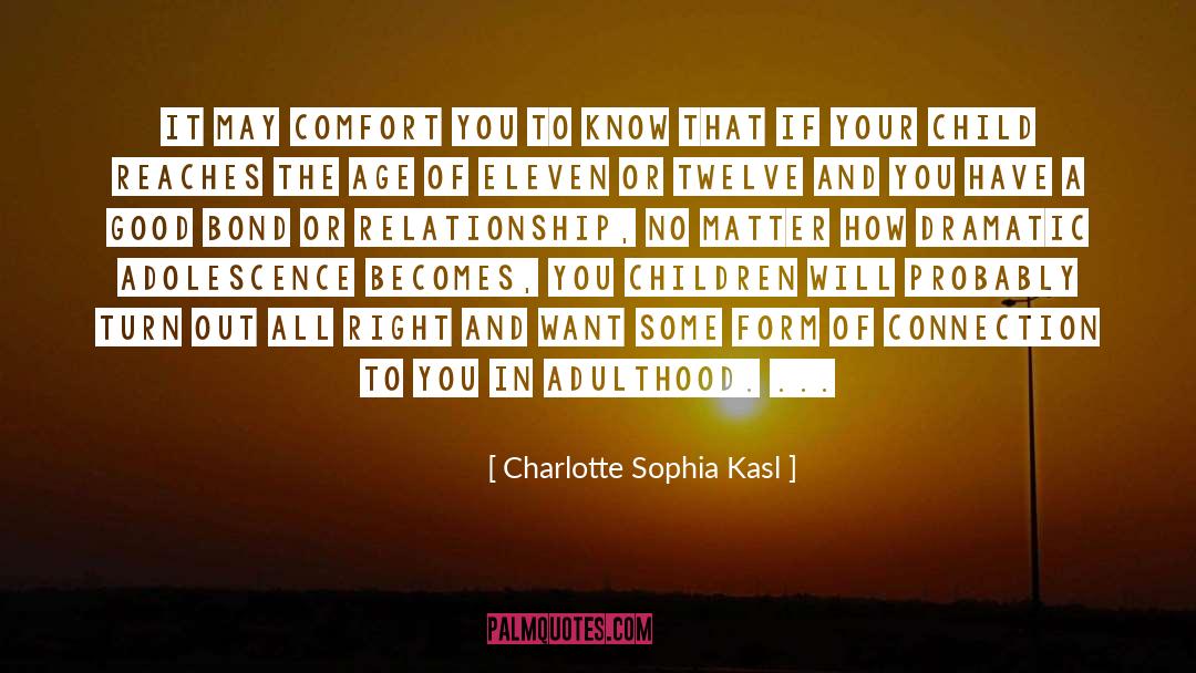 Charlotte Sophia Kasl Quotes: It may comfort you to