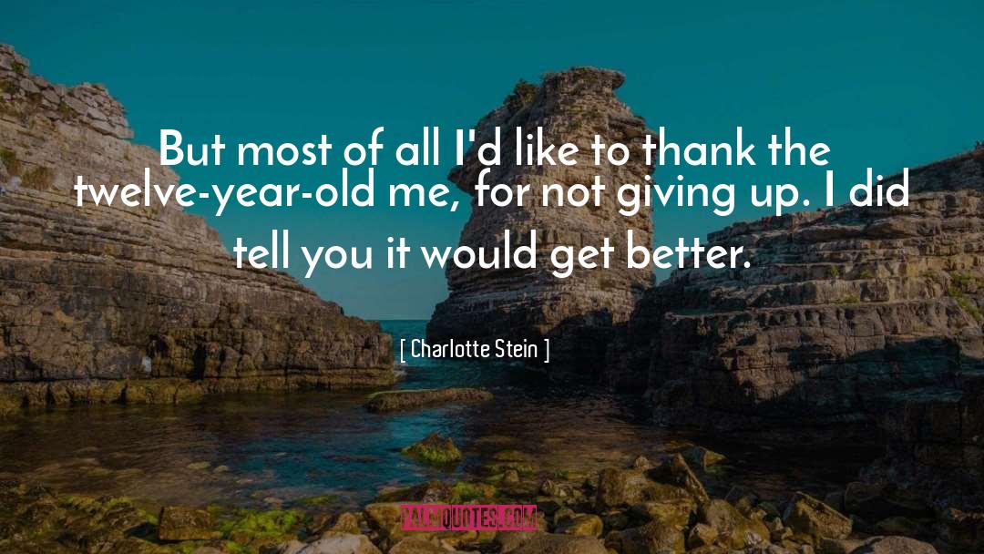 Charlotte Stein Quotes: But most of all I'd