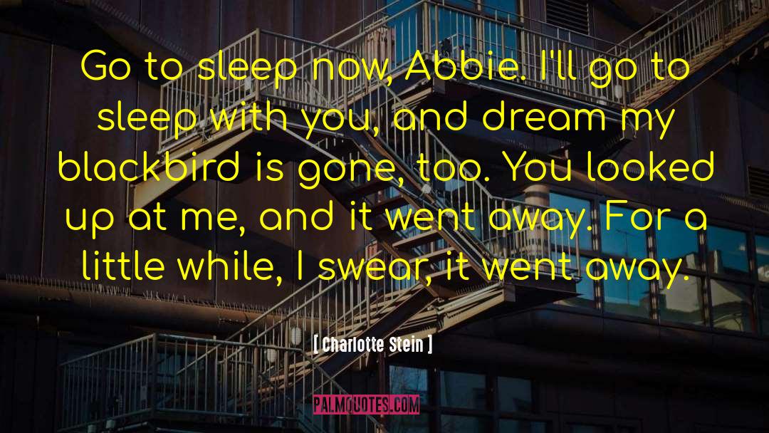 Charlotte Stein Quotes: Go to sleep now, Abbie.