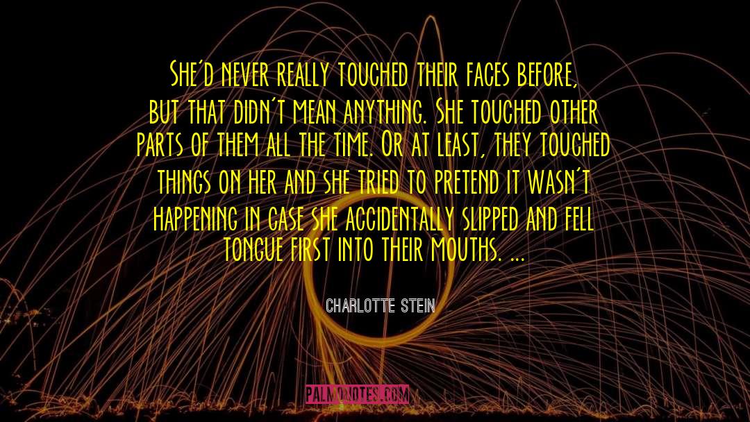 Charlotte Stein Quotes: She'd never really touched their