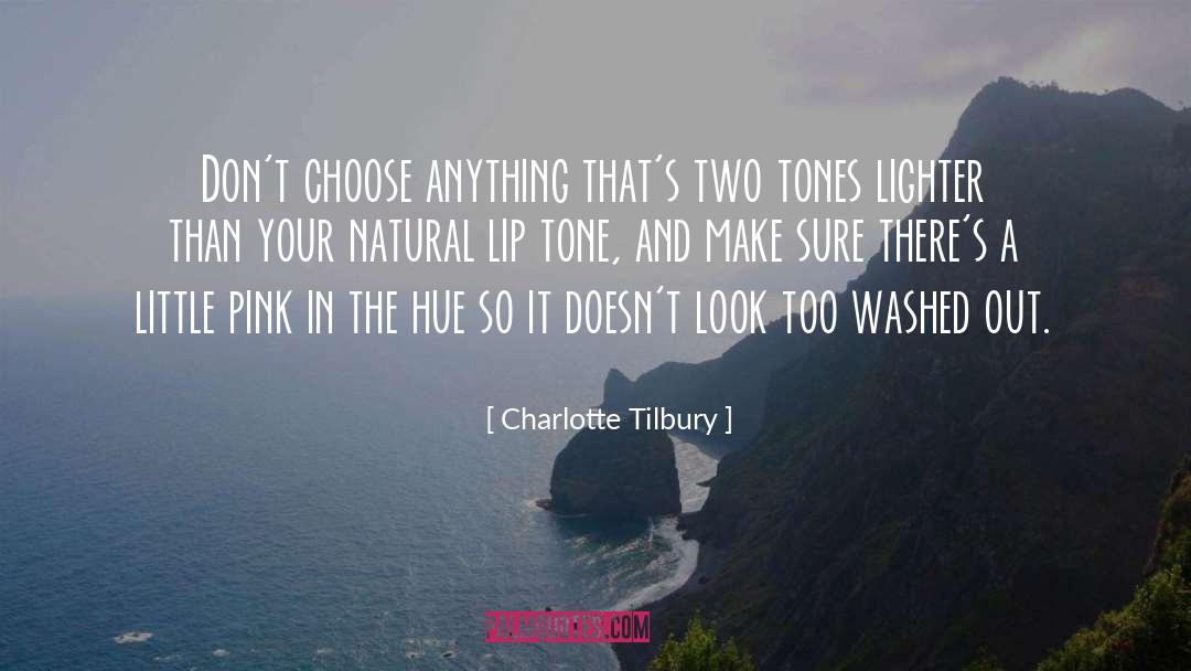 Charlotte Tilbury Quotes: Don't choose anything that's two