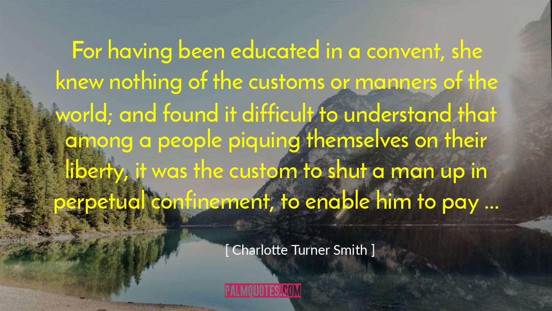 Charlotte Turner Smith Quotes: For having been educated in