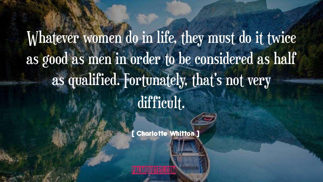 Charlotte Whitton Quotes: Whatever women do in life,