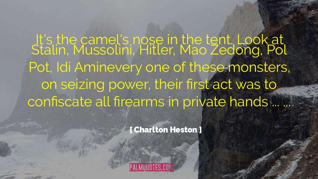Charlton Heston Quotes: It's the camel's nose in