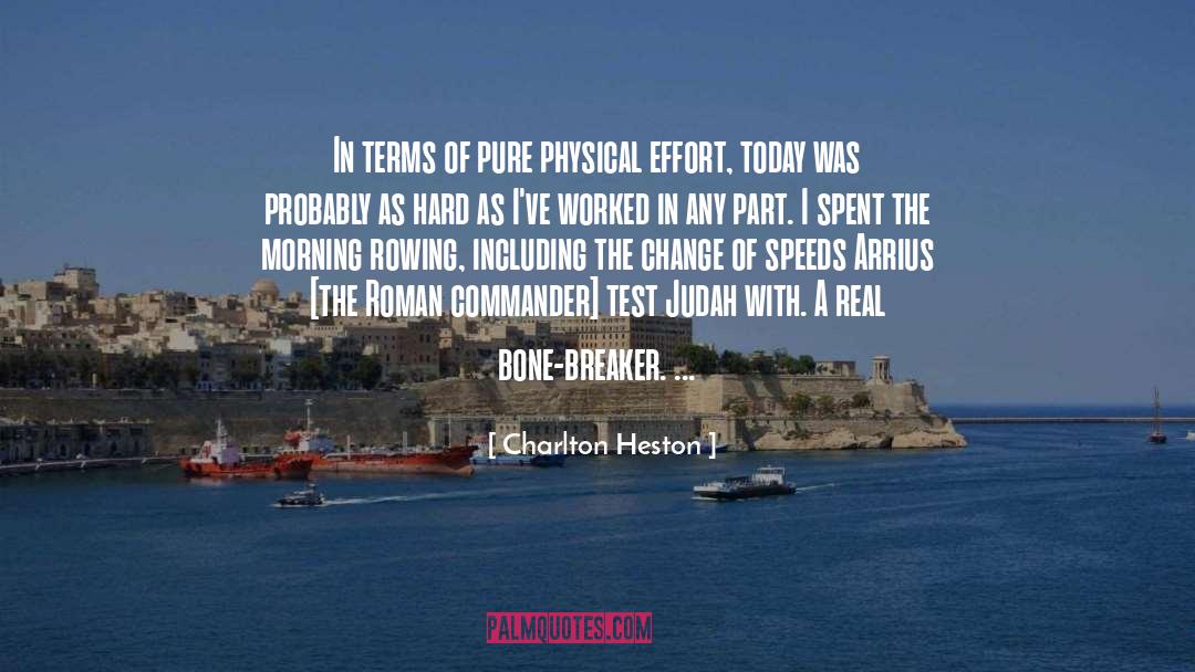 Charlton Heston Quotes: In terms of pure physical
