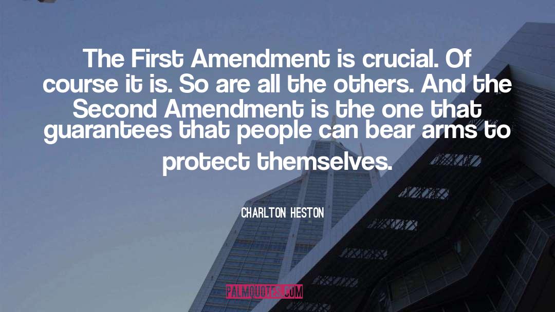 Charlton Heston Quotes: The First Amendment is crucial.