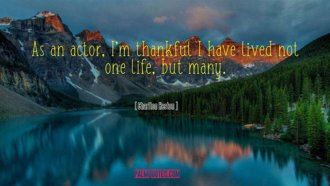 Charlton Heston Quotes: As an actor, I'm thankful