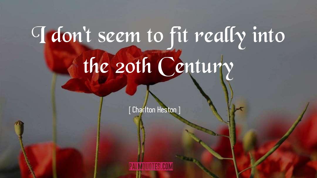 Charlton Heston Quotes: I don't seem to fit