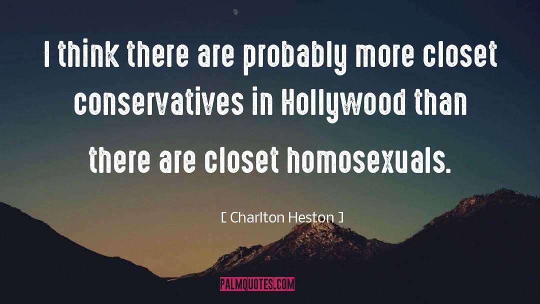 Charlton Heston Quotes: I think there are probably