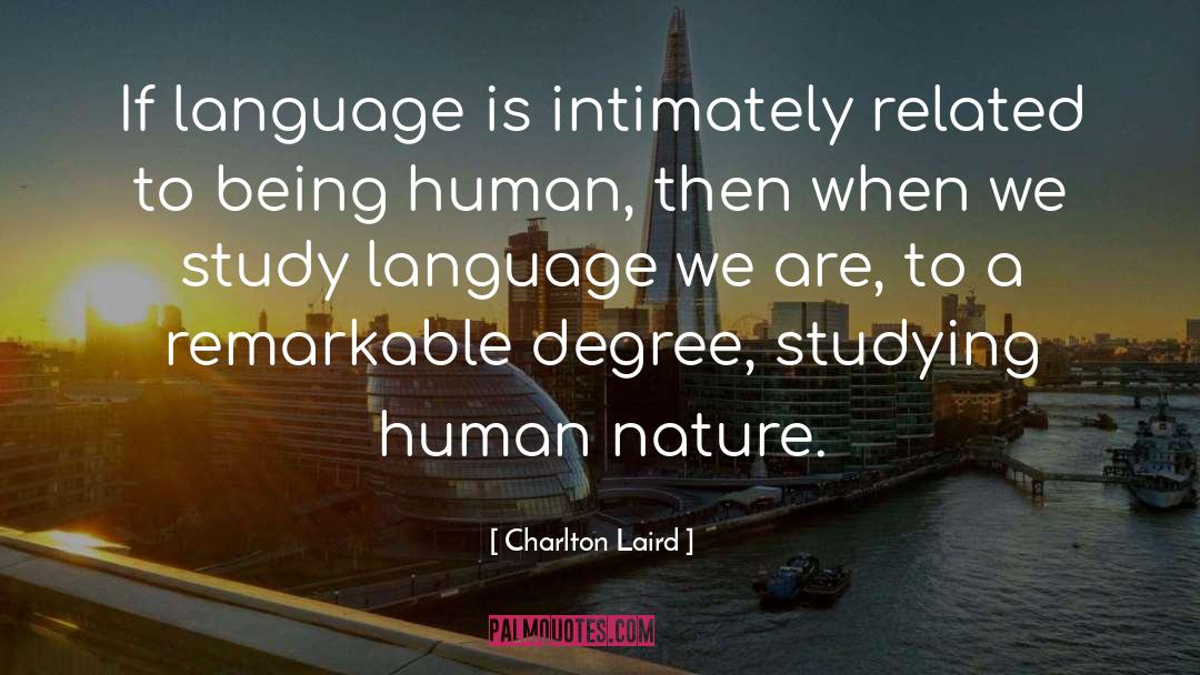 Charlton Laird Quotes: If language is intimately related